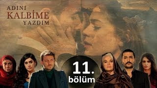 Adını Kalbime Yazdım  11 Bölüm [upl. by Gans]