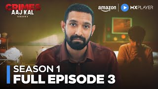 Crimes Aaj Kal Season 1 Full Episode 3 ft Vikrant Massey  Amazon MX Player [upl. by Dnalevets]