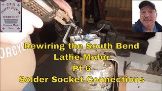 Rewiring the South Bend Lathe Motor Pt 6 Solder Socket Connections [upl. by Annaert]