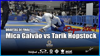 Mica Galvão vs Tarik Hopstock  EUROPEU 2024  IBJJF  CBJJ  Paris  France  Quartas de Final [upl. by Notyalk]