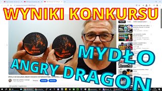 WYNIKI KONKURSU MYDŁO MOKASYN86 ANGRY DRAGON [upl. by Seditsira]