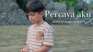 Percaya Aku  Chintya Gabriella Cover By Rajuli Almaseid [upl. by Rihat]