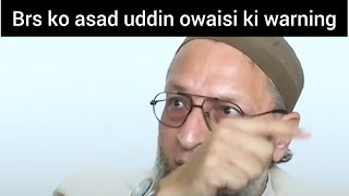 Asad uddin owaisi ne di brs ko warning [upl. by Chandra]