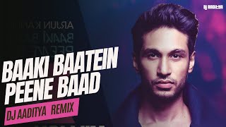 BAAKI BAATEIN PEENE BAAD  DJ AADITYA REMIX  MASHUP  ARJUN KANUNGO  BADSHAH [upl. by Grishilda]