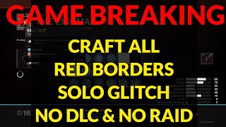 GAME BREAKING CRAFT ALL Red Borders Glitch SOLO Without DLC  Last Wish NO Raid Exploit Cheese Guide [upl. by Dang]