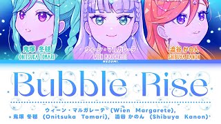 FULL Bubble Rise  かのん  Kanon マルガレーテ Margarete 冬毬 Tomari  KanRomEngEsp Lyrics [upl. by Maillliw]