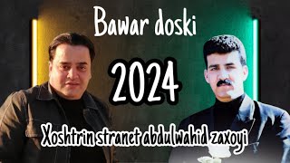 Bawar doski xoshtrin stranet abdulwahid zaxoyi  باوەر دوسکی خوشترین سترانێت عبدالواحد زاخوی [upl. by Ruffi]