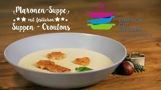 Maronensuppe mit festlichen Croutons [upl. by Esmeralda]