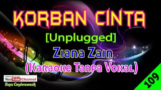 Korban Cinta by Ziana Zain UNPLUGGED TEKAN LINK DI BAWAH UTK VIDEO TERBARU  Karaoke Tanpa Vokal [upl. by Mayap894]