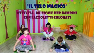 ATTIVITA MUSICALE CON FAZZOLETTI COLORATI  quotIL TELO MAGICOquot [upl. by Sorips]