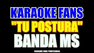 Karaoke  Tu Postura  Banda MS [upl. by Reo]