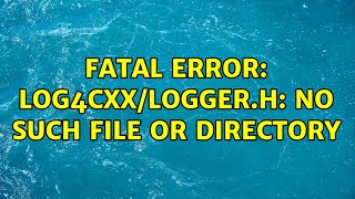 Ubuntu fatal error log4cxxloggerh No such file or directory [upl. by Ocin]