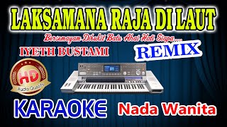 Laksamana Raja Dilaut Remix Karaoke Iyeth Bustami HD Audio Nada Wanita [upl. by Euqcaj]