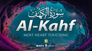 SURAH AL KAHF سورة الكهف  THIS EMOTIONAL VOICE WILL TOUCH YOUR HEART إن شاء الله  Zikrullah TV [upl. by Ardnuahs527]