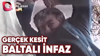 GERÇEK KESİT  BALTALI İNFAZ  BALTA NEREDE HANIM [upl. by Akli]