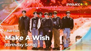 PROJECT 7 ♪ Make A Wish Birthday Song 원곡 NCT U  Wishlist 위시리스트 팀  2R 라이벌 매치 Full Cam [upl. by Lupien]