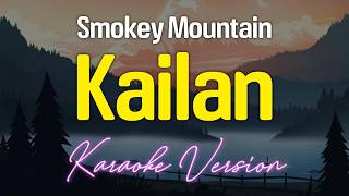 KAILAN  Smokey Mountain KARAOKE Version [upl. by Dalia]