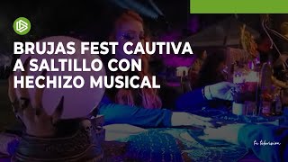 Brujas Fest cautiva a Saltillo con hechizo musical [upl. by Nennerb]