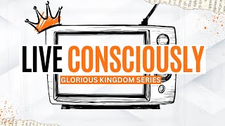 Live Consciously  Glorious Kingdom  Aeneas Williams [upl. by Kalie122]