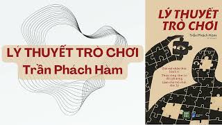 Lý thuyết trò chơi  TG Trần Phách Hàm [upl. by Noirb]