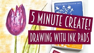 5 Minute Create Drawing With Ink Pads [upl. by Oirifrop613]