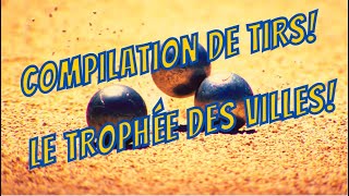 Compilation Tirs Trophée des Villes  Pétanque 💣💣 [upl. by Etteoj]