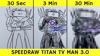 Drawing Titan Tv Man 30 in 30 seconds 3 minutes and 30 minutes  Skibidi Toilet Eps31 Part3 [upl. by Phox]