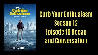 Curb Your Enthusiasm Season 12 Episode 10 SERIES FINALE Recap amp Conversation [upl. by Danny742]