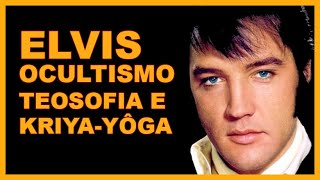 ELVIS OCULTISMO TEOSOFIA E KRIYA YÔGA [upl. by Kym]