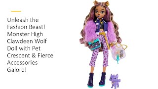 Unleash the Fashion Beast Monster High Clawdeen Wolf Doll with Pet Crescent amp Fierce Galore [upl. by Epperson]