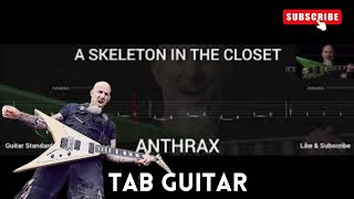 ANTHRAX  A SKELETON IN THE CLOSET  TAB GUITAR [upl. by Bishop]