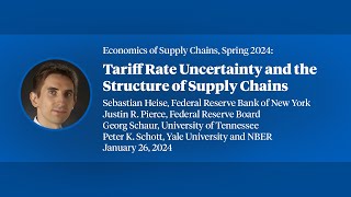 2024 Economics of Supply Chains Sebastian Heise quotTariff Rate Uncertainty and the Structure ofquot [upl. by Renaxela]