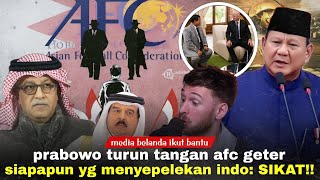 Jangan Main Main Sama Kami Prabowo Ini Soal Harga Diri Bangsa Belanda Siap Bantu AFC Remuk Redam [upl. by Lanette]