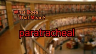 What does paratracheal mean [upl. by Balling]