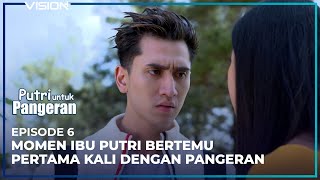 PANGERAN KETEMU IBU PUTRI PANIK  Eps 6 Putri Untuk Pangeran  Verrell Bramasta Ranty Maria [upl. by Goulette]