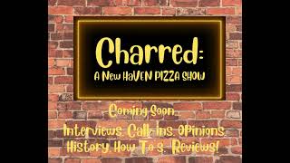 Charred A New Haven Pizza Show  Interviews Callins amp Opinions [upl. by Aizti247]