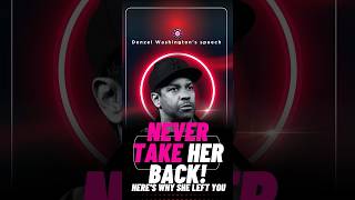 Never Take Her Back Heres why she left you failforward shorts denzelwashingtonmotivation facts [upl. by Eigriv]