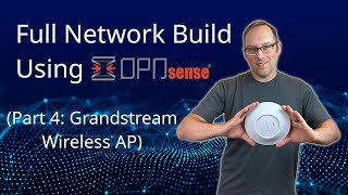 Set up a Full Network using OPNsense Part 4 Grandstream Wireless AP [upl. by Nhepets208]