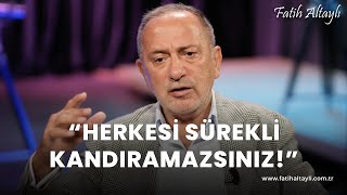 Fatih Altaylı yorumluyor quotHerkesi sürekli kandıramazsınızquot [upl. by Colvin]