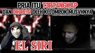 PRIA ITU TERT4NGKAP DAN DIH4BSI OLEH KELOMPOK MUSUHNYA  PENJELASAN VIDEO BERJUDUL EL SIRI [upl. by Anerres]