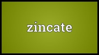 Zincate Meaning [upl. by Sup79]