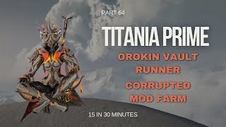 Warframe 2024 Solo Titania Prime Orokin Vault Runner Corrupted Mod Farm 15 in 30 Minutes Part 64 [upl. by Aeresed303]