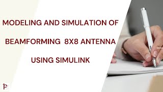 Modeling and Simulation of Beamforming 8x8 Antenna using SIMULINK [upl. by Uke]