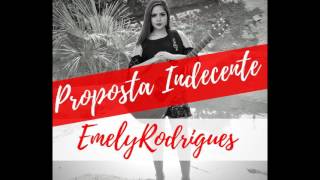 Proposta Indecente  Emely Rodrigues [upl. by Niaz453]