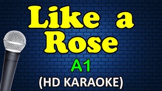 LIKE A ROSE  A1 HD Karaoke [upl. by Conrado176]