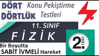 11 Sınıf Dört Dörtlük Konu Pekiştirme Testleri  Bir Boyutta Sabit İvmeli Hareket  2 Test  4x4 [upl. by Cullan942]