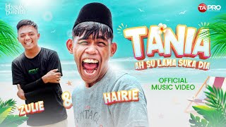 TANIA  Zulie amp Hairie Official Music Video [upl. by Saleem]