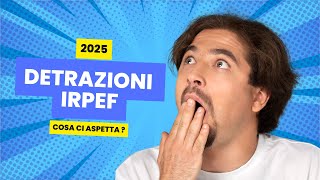 Detrazioni Irpef 2025 cosa ci aspetta  irpef news [upl. by Ceporah668]