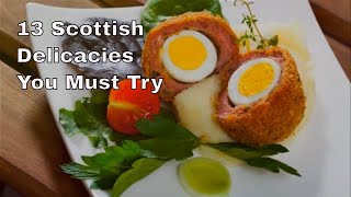 13 Scottish Delicacies You Must Try [upl. by Kilan323]