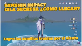 GENSHIN IMPACT ISLA SECRETA Y CONSEGUIR LOGRO LAS SEMILLAS TRAIDAS POR EL VIENTO [upl. by Ailel]